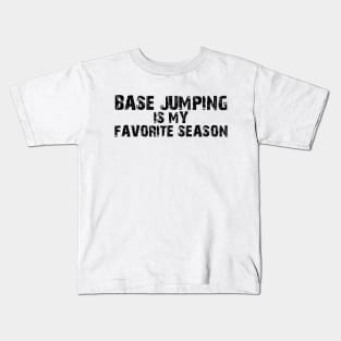 BASE Jumping Is My Favorite Season Kids T-Shirt